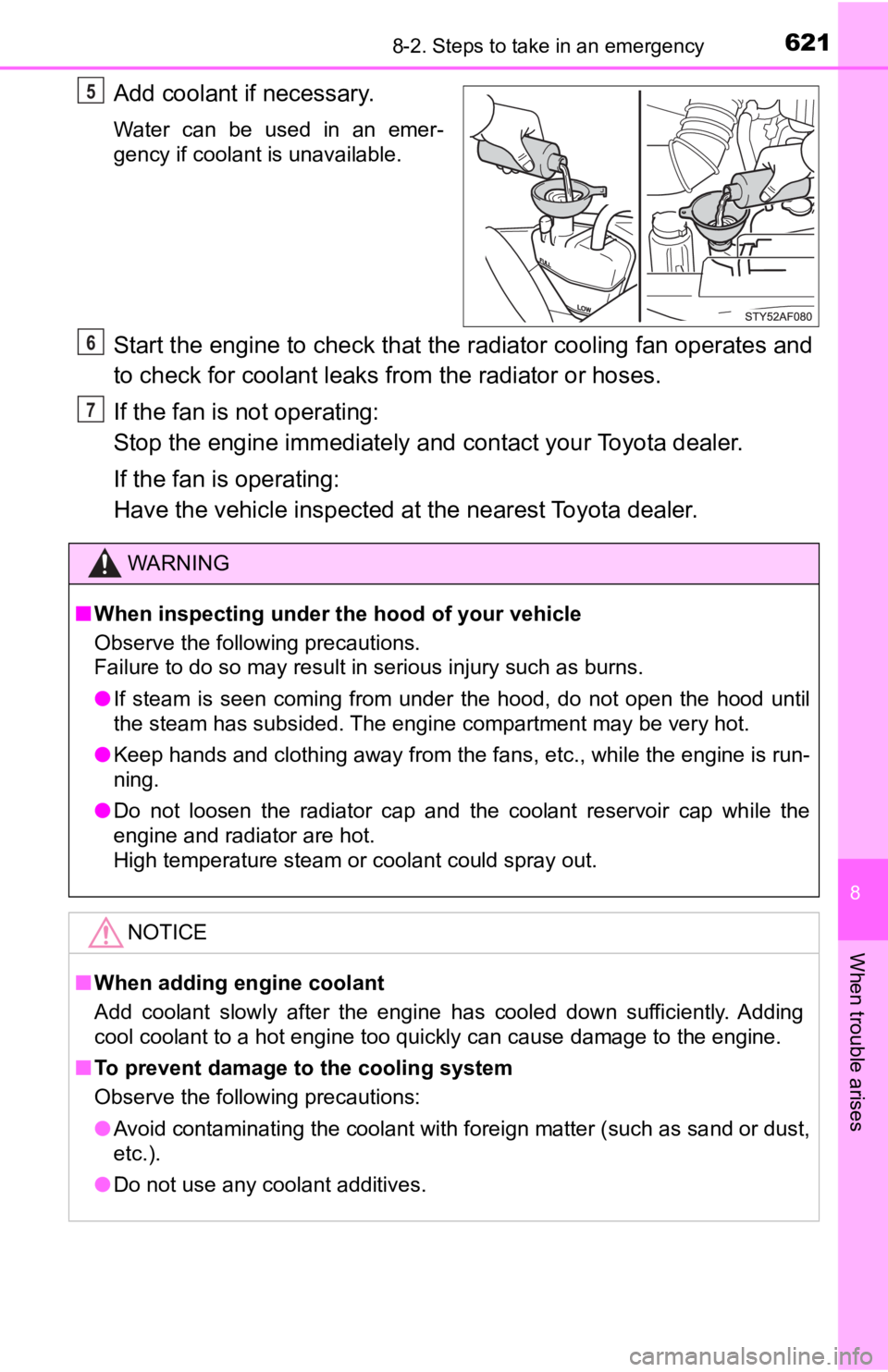 TOYOTA TACOMA 2019 Owners Manual (in English) 6218-2. Steps to take in an emergency
8
When trouble arises
Add coolant if necessary.
Water can be used in an emer-
gency if coolant is unavailable.
Start the engine to check that the radiator c TOYOTA TACOMA 2019 Owners Manual (in English) 6218-2. Steps to take in an emergency
8
When trouble arises
Add coolant if necessary.
Water can be used in an emer-
gency if coolant is unavailable.
Start the engine to check that the radiator c