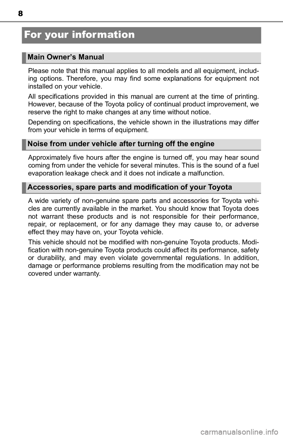 TOYOTA TACOMA 2019 Owners Manual (in English) 8
For your infor mation
Please note that this manual applies to all models and all equipment, includ-
ing options. Therefore, you may find some explanations for equi pment not
installed on y TOYOTA TACOMA 2019 Owners Manual (in English) 8
For your infor mation
Please note that this manual applies to all models and all equipment, includ-
ing options. Therefore, you may find some explanations for equi pment not
installed on y