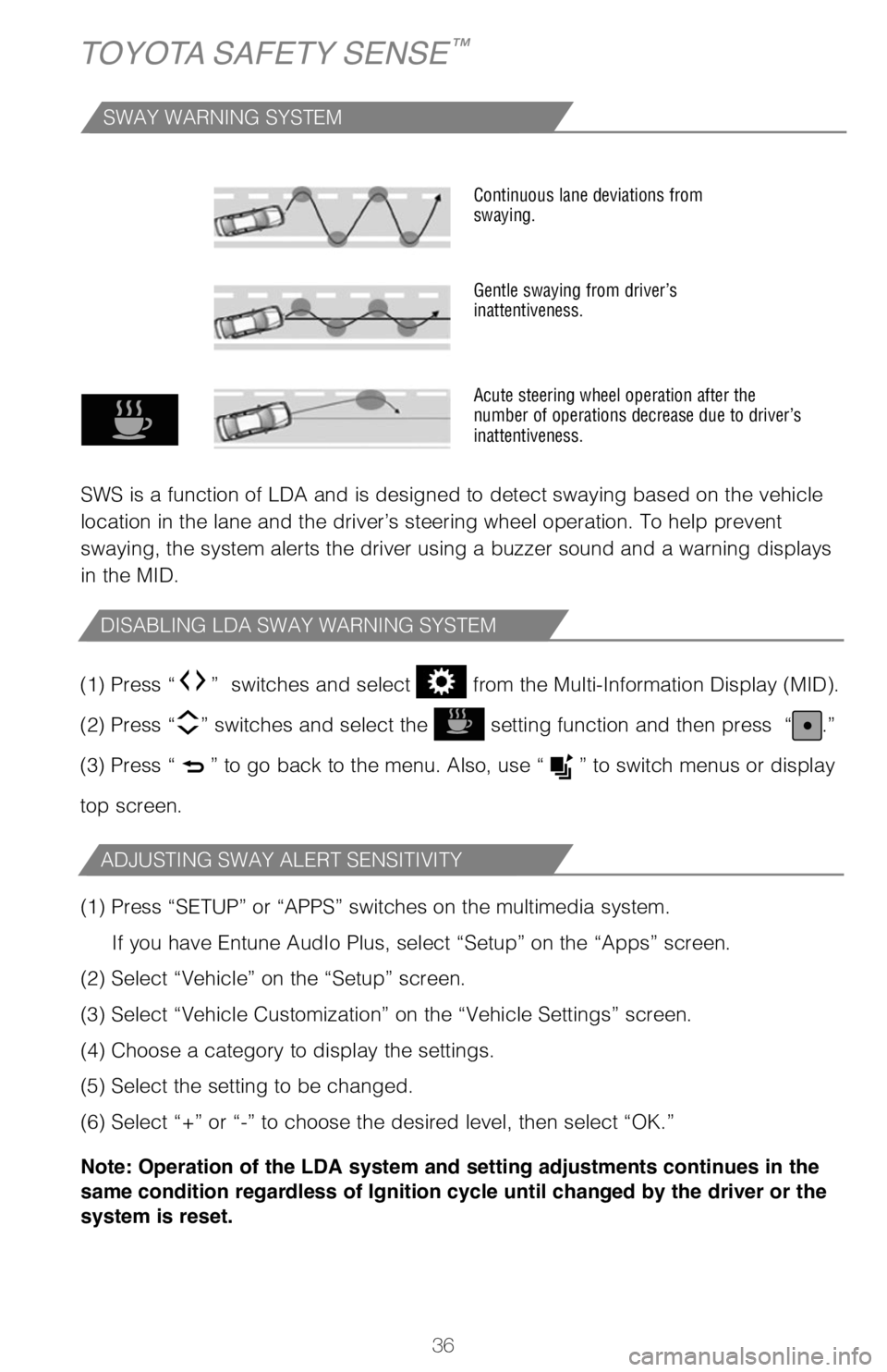 TOYOTA TACOMA 2019 (in English) Owners Guide 36
TOYOTA SAFETY SENSE™
TURNING SYSTEM ON/OFF
ADJUSTING SET SPEED
DRCC helps maintain a pre-set distance to a preceding vehicle when the p\
receding
vehicle is traveling at a lower speed. This mode TOYOTA TACOMA 2019 (in English) Owners Guide 36
TOYOTA SAFETY SENSE™
TURNING SYSTEM ON/OFF
ADJUSTING SET SPEED
DRCC helps maintain a pre-set distance to a preceding vehicle when the p\
receding
vehicle is traveling at a lower speed. This mode
