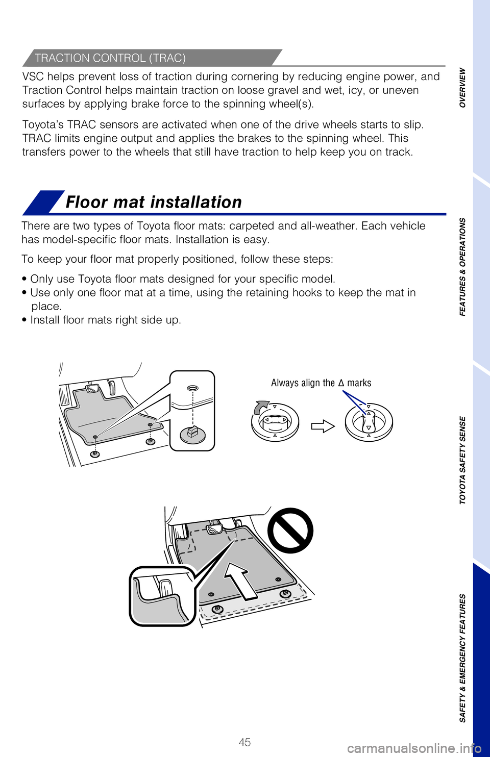 TOYOTA TACOMA 2019 (in English) Service Manual 45
Star Safety System™
Floor mat installation
Your vehicle comes standard with the Star Safety SystemTM, which combines Anti-
lock Braking System (ABS), Brake Assist (BA), Electronic Brake-force\
D TOYOTA TACOMA 2019 (in English) Service Manual 45
Star Safety System™
Floor mat installation
Your vehicle comes standard with the Star Safety SystemTM, which combines Anti-
lock Braking System (ABS), Brake Assist (BA), Electronic Brake-force\
D