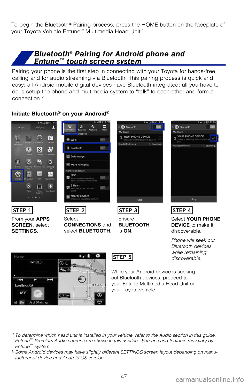TOYOTA TACOMA 2019 (in English) Service Manual 47
BLUETOOTH® DEVICE PAIRING
SECTION
Pairing your phone is the first step in connecting with your Toyota for hands-f\
ree
calling and for audio streaming via Bluetooth. This pairing process is quic TOYOTA TACOMA 2019 (in English) Service Manual 47
BLUETOOTH® DEVICE PAIRING
SECTION
Pairing your phone is the first step in connecting with your Toyota for hands-f\
ree
calling and for audio streaming via Bluetooth. This pairing process is quic