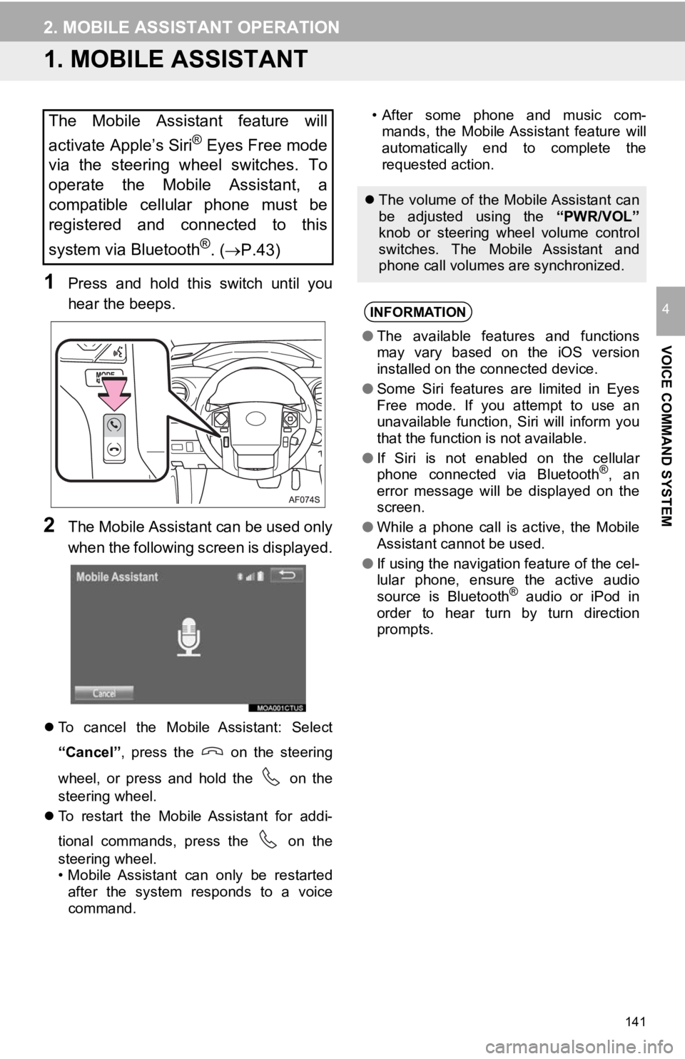TOYOTA TACOMA 2019  Accessories, Audio & Navigation (in English) 141
VOICE COMMAND SYSTEM
4
2. MOBILE ASSISTANT OPERATION
1. MOBILE ASSISTANT
1Press  and  hold  this  switch  until  you
hear the beeps.
2The Mobile Assistant can be used only
when the following scree