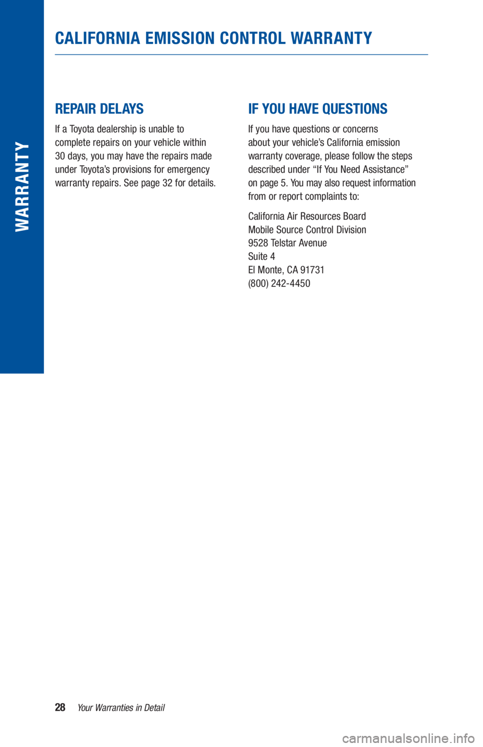 TOYOTA TACOMA 2019 Warranties & Maintenance Guides (in English) 28Your Warranties in Detail
WARR ANT Y
REPAIR DELAYS
If a Toyota dealership is unable to
complete repairs on your vehicle within
30 days, you may have the repairs made
under Toyota’s provis TOYOTA TACOMA 2019 Warranties & Maintenance Guides (in English) 28Your Warranties in Detail
WARR ANT Y
REPAIR DELAYS
If a Toyota dealership is unable to
complete repairs on your vehicle within
30 days, you may have the repairs made
under Toyota’s provis