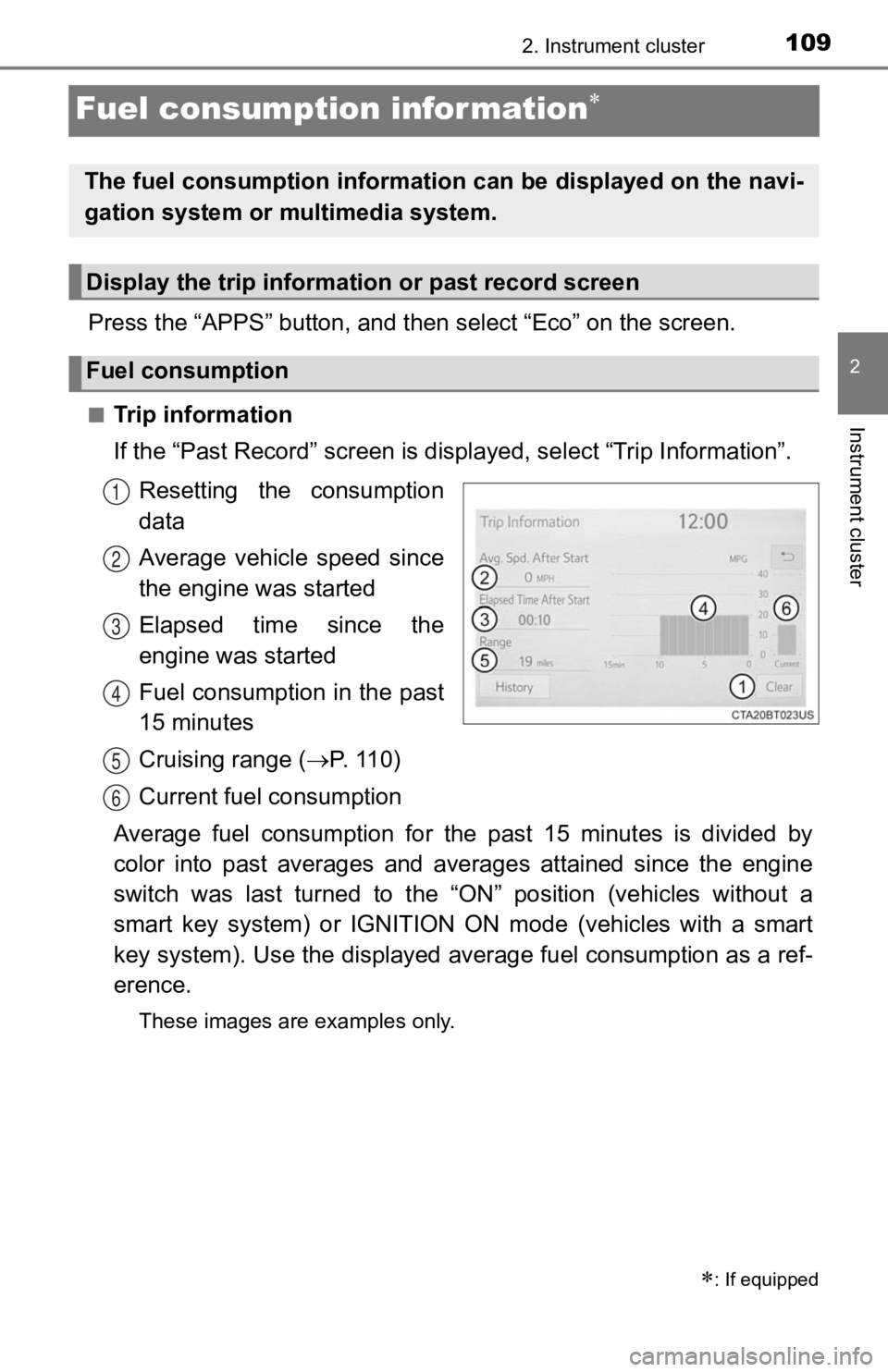 TOYOTA TACOMA 2020  Owners Manual (in English) 1092. Instrument cluster
2
Instrument cluster
Fuel consumption information
Press the “APPS” button, and then select “Eco” on the screen.
■Trip information
If the “Past Record” screen 