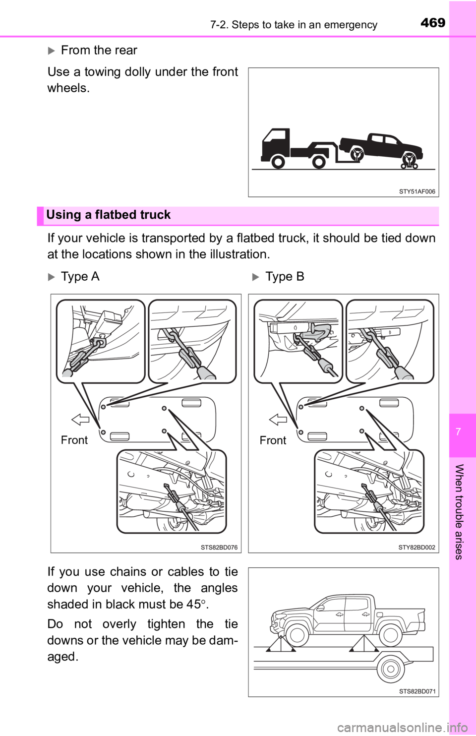 TOYOTA TACOMA 2020 Owners Manual (in English) 4697-2. Steps to take in an emergency
7
When trouble arises
From the rear
Use a towing dolly under the front
wheels.
If your vehicle is transported by a flatbed truck, it should be tied down
at th TOYOTA TACOMA 2020 Owners Manual (in English) 4697-2. Steps to take in an emergency
7
When trouble arises
From the rear
Use a towing dolly under the front
wheels.
If your vehicle is transported by a flatbed truck, it should be tied down
at th