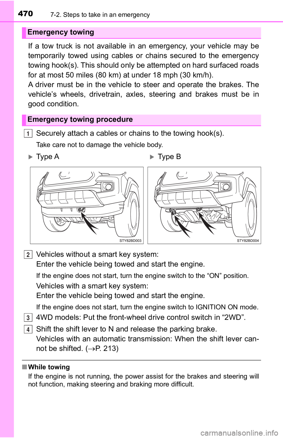 TOYOTA TACOMA 2020 Owners Manual (in English) 4707-2. Steps to take in an emergency
If a tow truck is not available in an emergency, your vehicle may be
temporarily towed using cables or chains secured to the emergen cy
towi TOYOTA TACOMA 2020 Owners Manual (in English) 4707-2. Steps to take in an emergency
If a tow truck is not available in an emergency, your vehicle may be
temporarily towed using cables or chains secured to the emergen cy
towi