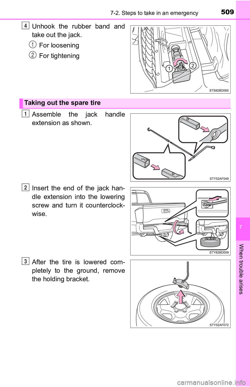 TOYOTA TACOMA 2020  Owners Manual (in English) 5097-2. Steps to take in an emergency
7
When trouble arises
Unhook  the  rubber  band  and
take out the jack.For loosening
For tightening
Assemble  the  jack  handle
extension as shown.
Insert  the  e