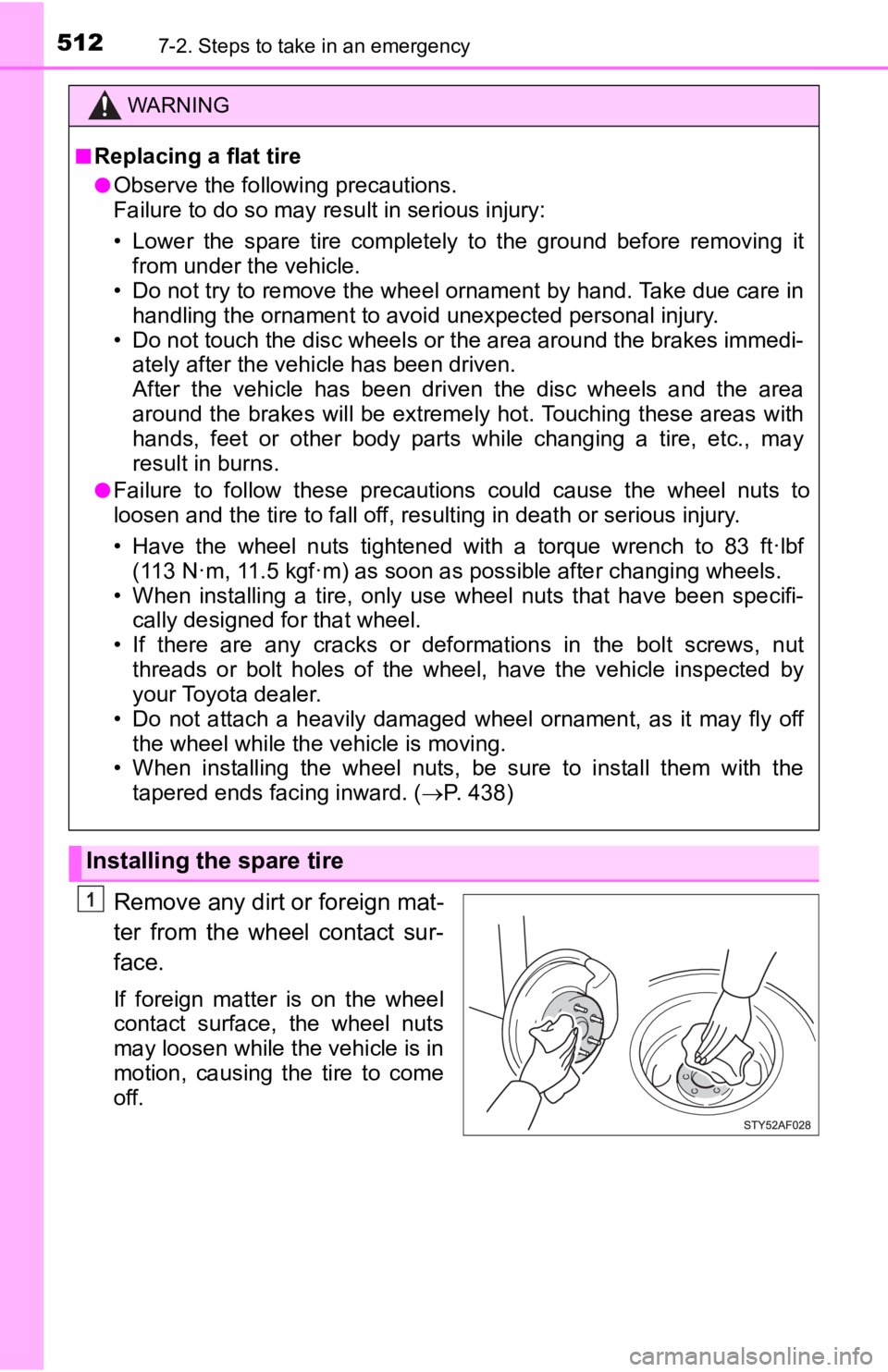 TOYOTA TACOMA 2020 Owners Manual (in English) 5127-2. Steps to take in an emergency
Remove any dirt or foreign mat-
ter from the wheel contact sur-
face.
If foreign matter is on the wheel
contact surface, the wheel nuts
may loosen TOYOTA TACOMA 2020 Owners Manual (in English) 5127-2. Steps to take in an emergency
Remove any dirt or foreign mat-
ter from the wheel contact sur-
face.
If foreign matter is on the wheel
contact surface, the wheel nuts
may loosen