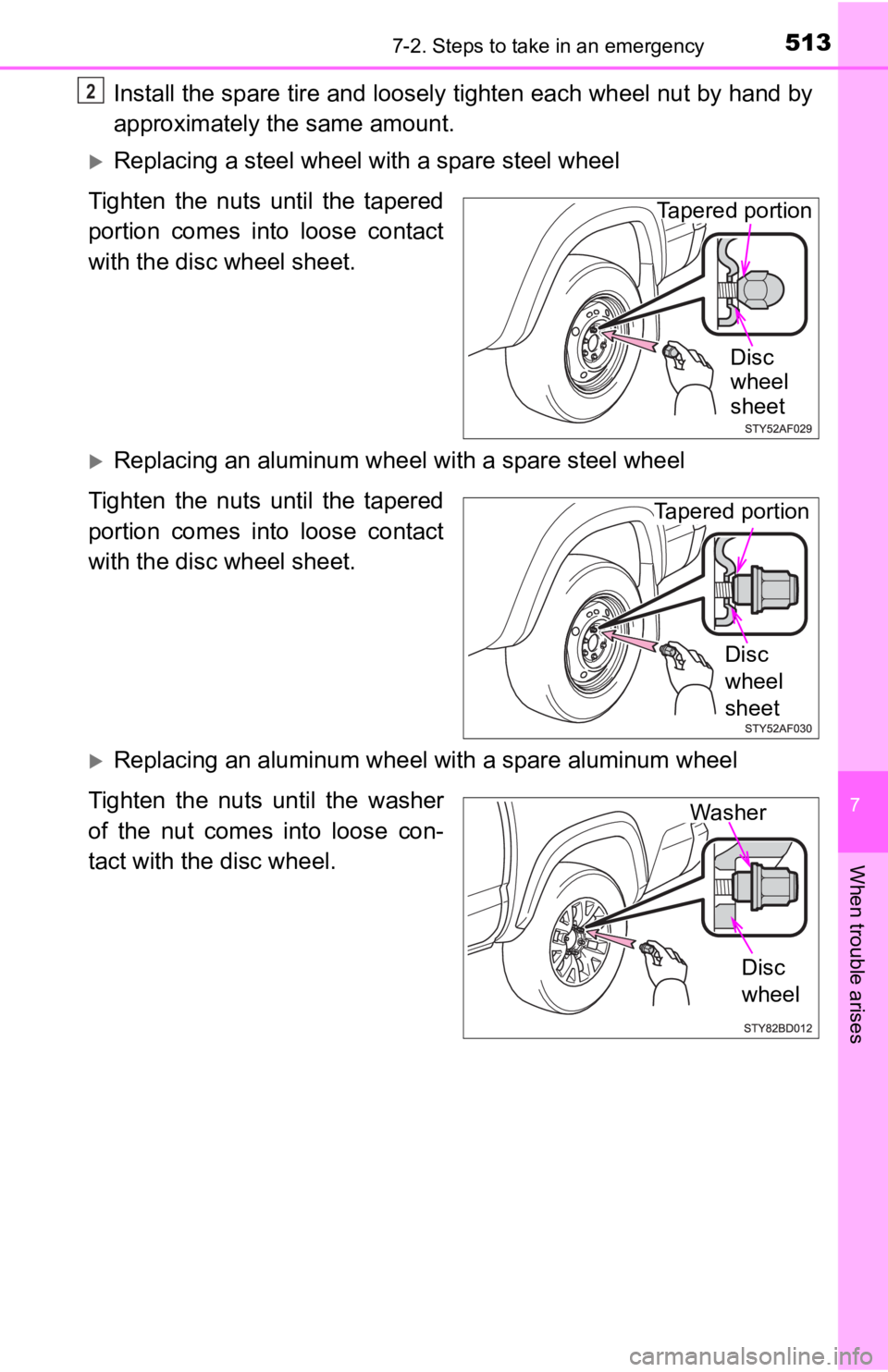 TOYOTA TACOMA 2020 Owners Manual (in English) 5137-2. Steps to take in an emergency
7
When trouble arises
Install the spare tire and loosely tighten each wheel nut by hand by
approximately the same amount.
Replacing a steel wheel w ith a spare TOYOTA TACOMA 2020 Owners Manual (in English) 5137-2. Steps to take in an emergency
7
When trouble arises
Install the spare tire and loosely tighten each wheel nut by hand by
approximately the same amount.
Replacing a steel wheel w ith a spare