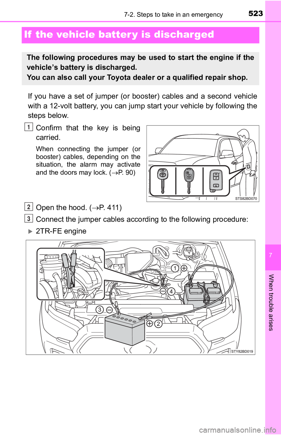 TOYOTA TACOMA 2020 Owners Manual (in English) 523
7
When trouble arises
7-2. Steps to take in an emergency
If the vehicle batter y is discharged
If you have a set of jumper (or booster) cables and a second ve hicle
with a 12-volt ba TOYOTA TACOMA 2020 Owners Manual (in English) 523
7
When trouble arises
7-2. Steps to take in an emergency
If the vehicle batter y is discharged
If you have a set of jumper (or booster) cables and a second ve hicle
with a 12-volt ba