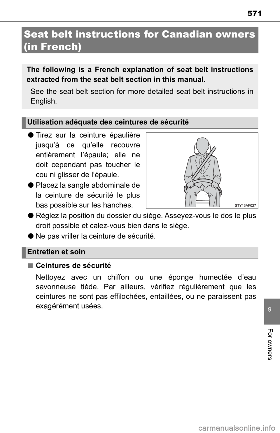 TOYOTA TACOMA 2020 Owners Manual (in English) 571
9
For owners
Seat belt instructions for Canadian owners
(in French)
● Tirez sur la ceinture épaulière
jusqu’à ce qu’elle recouvre
entièrement l’épaule; elle ne
doit cepend TOYOTA TACOMA 2020 Owners Manual (in English) 571
9
For owners
Seat belt instructions for Canadian owners
(in French)
● Tirez sur la ceinture épaulière
jusqu’à ce qu’elle recouvre
entièrement l’épaule; elle ne
doit cepend