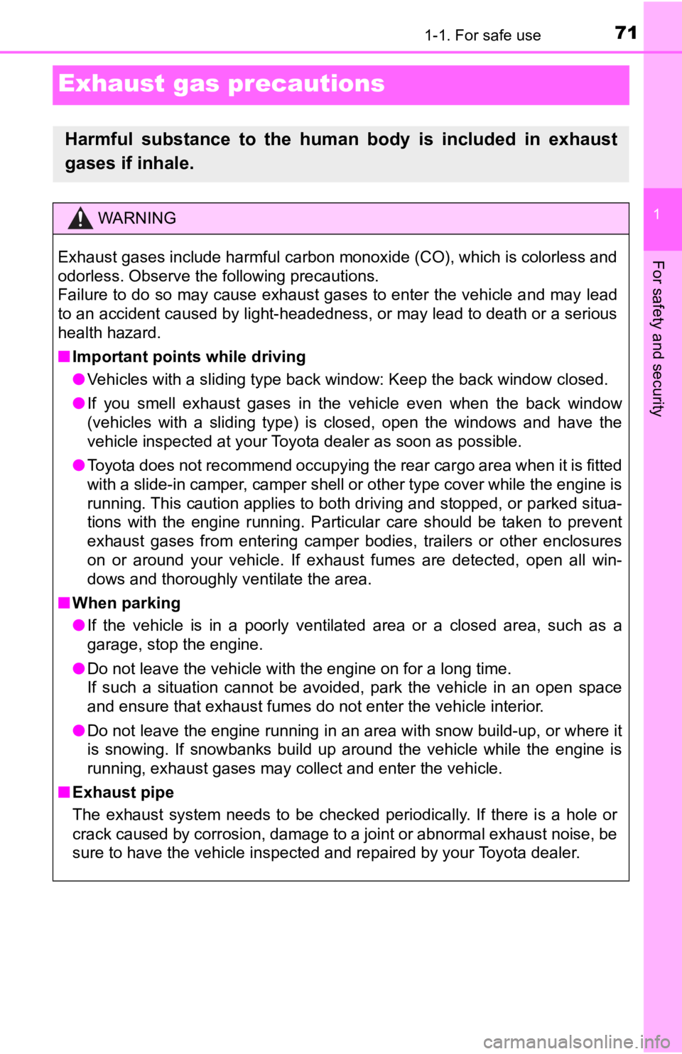 TOYOTA TACOMA 2020  Owners Manual (in English) 711-1. For safe use
1
For safety and security
Exhaust gas precautions
Harmful  substance  to  the  human  body  is  included  in  exhaust
gases if inhale.
WARNING
Exhaust gases include harmful carbon 