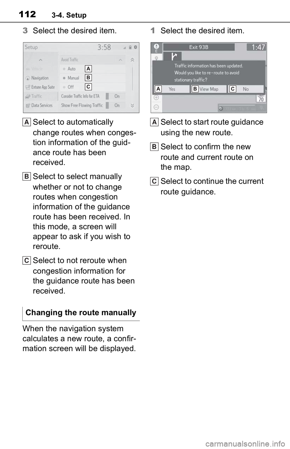 TOYOTA TACOMA 2020 Accessories, Audio & Navigation (in English) 1123-4. Setup
3Select the desired item.
Select to automatically
change routes when conges-
tion information of the guid-
ance route has been
received.
Select to select manually
whether or not to ch TOYOTA TACOMA 2020 Accessories, Audio & Navigation (in English) 1123-4. Setup
3Select the desired item.
Select to automatically
change routes when conges-
tion information of the guid-
ance route has been
received.
Select to select manually
whether or not to ch