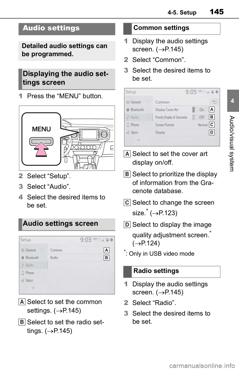 TOYOTA TACOMA 2020  Accessories, Audio & Navigation (in English) 1454-5. Setup
4
Audio/visual system
4-5.Setup
1Press the “MENU” button.
2 Select “Setup”.
3 Select “Audio”.
4 Select the desired items to 
be set.
Select to set the common 
settings. ( 