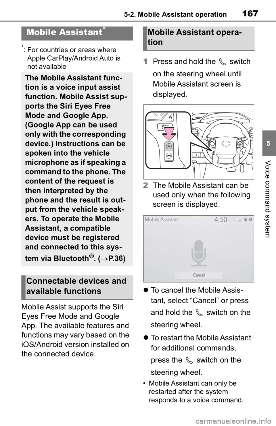TOYOTA TACOMA 2020  Accessories, Audio & Navigation (in English) 1675-2. Mobile Assistant operation
5
Voice command system
5-2.Mobile Assistant operation
*: For countries or areas where 
Apple CarPlay/Android Auto is 
not available
Mobile Assist supports the Siri 
