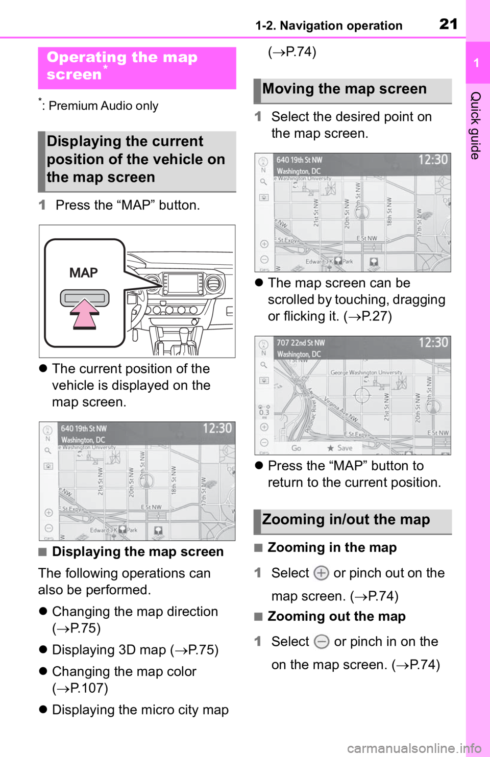 TOYOTA TACOMA 2020  Accessories, Audio & Navigation (in English) 211-2. Navigation operation
1
Quick guide
1-2.Navigation operation
*: Premium Audio only
1Press the “MAP” button.
 The current position of the 
vehicle is displayed on the 
map screen.
■Displ