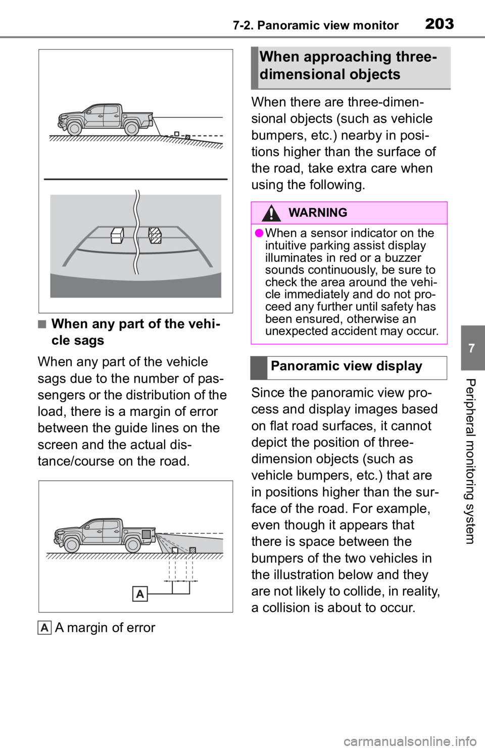 TOYOTA TACOMA 2020 Accessories, Audio & Navigation (in English) 2037-2. Panoramic view monitor
7
Peripheral monitoring system
■When any part of the vehi-
cle sags
When any part of the vehicle
sags due to the number of pas-
sengers or the distribution of the
lo TOYOTA TACOMA 2020 Accessories, Audio & Navigation (in English) 2037-2. Panoramic view monitor
7
Peripheral monitoring system
■When any part of the vehi-
cle sags
When any part of the vehicle
sags due to the number of pas-
sengers or the distribution of the
lo