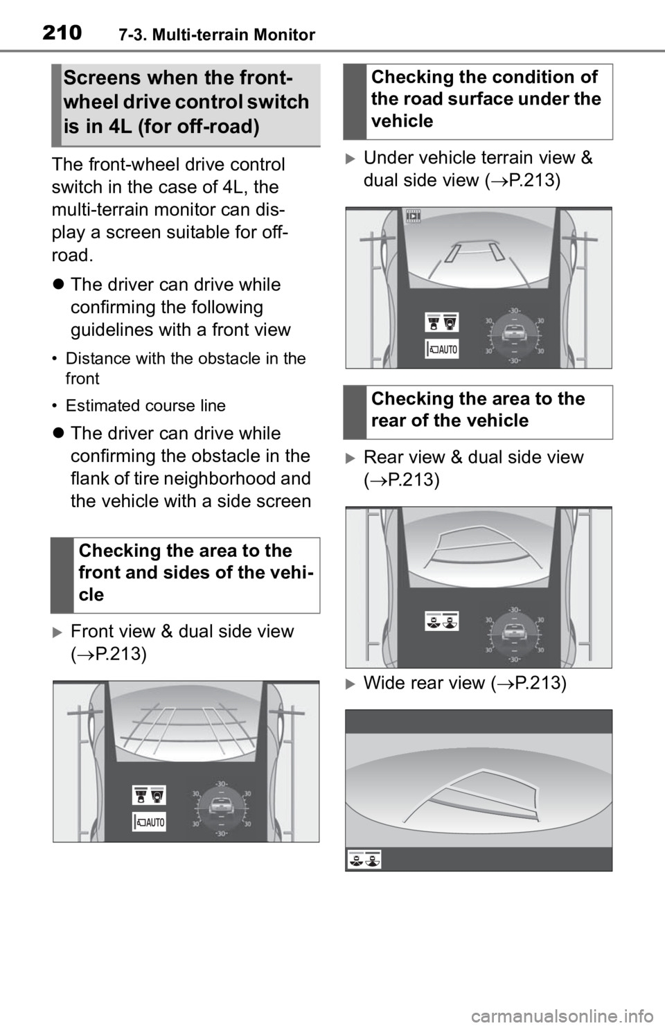 TOYOTA TACOMA 2020 Accessories, Audio & Navigation (in English) 2107-3. Multi-terrain Monitor
The front-wheel drive control
switch in the case of 4L, the
multi-terrain monitor can dis-
play a screen suitable for off-
road.
The driver can drive while
confirmi TOYOTA TACOMA 2020 Accessories, Audio & Navigation (in English) 2107-3. Multi-terrain Monitor
The front-wheel drive control
switch in the case of 4L, the
multi-terrain monitor can dis-
play a screen suitable for off-
road.
The driver can drive while
confirmi