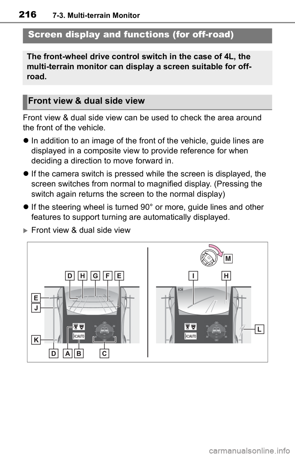 TOYOTA TACOMA 2020 Accessories, Audio & Navigation (in English) 2167-3. Multi-terrain Monitor
Front view & dual side view can be used to check the area around
the front of the vehicle.
In addition to an image of the front of the vehicle, guide line s are
disp TOYOTA TACOMA 2020 Accessories, Audio & Navigation (in English) 2167-3. Multi-terrain Monitor
Front view & dual side view can be used to check the area around
the front of the vehicle.
In addition to an image of the front of the vehicle, guide line s are
disp