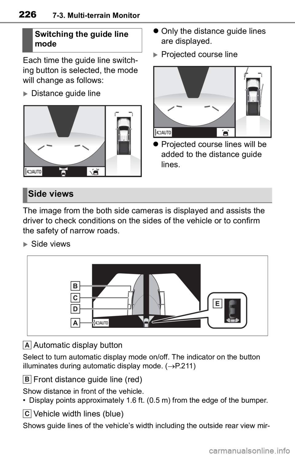TOYOTA TACOMA 2020 Accessories, Audio & Navigation (in English) 2267-3. Multi-terrain Monitor
Each time the guide line switch-
ing button is selected, the mode
will change as follows:
Distance guide line
Only the distance guide lines
are displayed.
Proj TOYOTA TACOMA 2020 Accessories, Audio & Navigation (in English) 2267-3. Multi-terrain Monitor
Each time the guide line switch-
ing button is selected, the mode
will change as follows:
Distance guide line
Only the distance guide lines
are displayed.
Proj