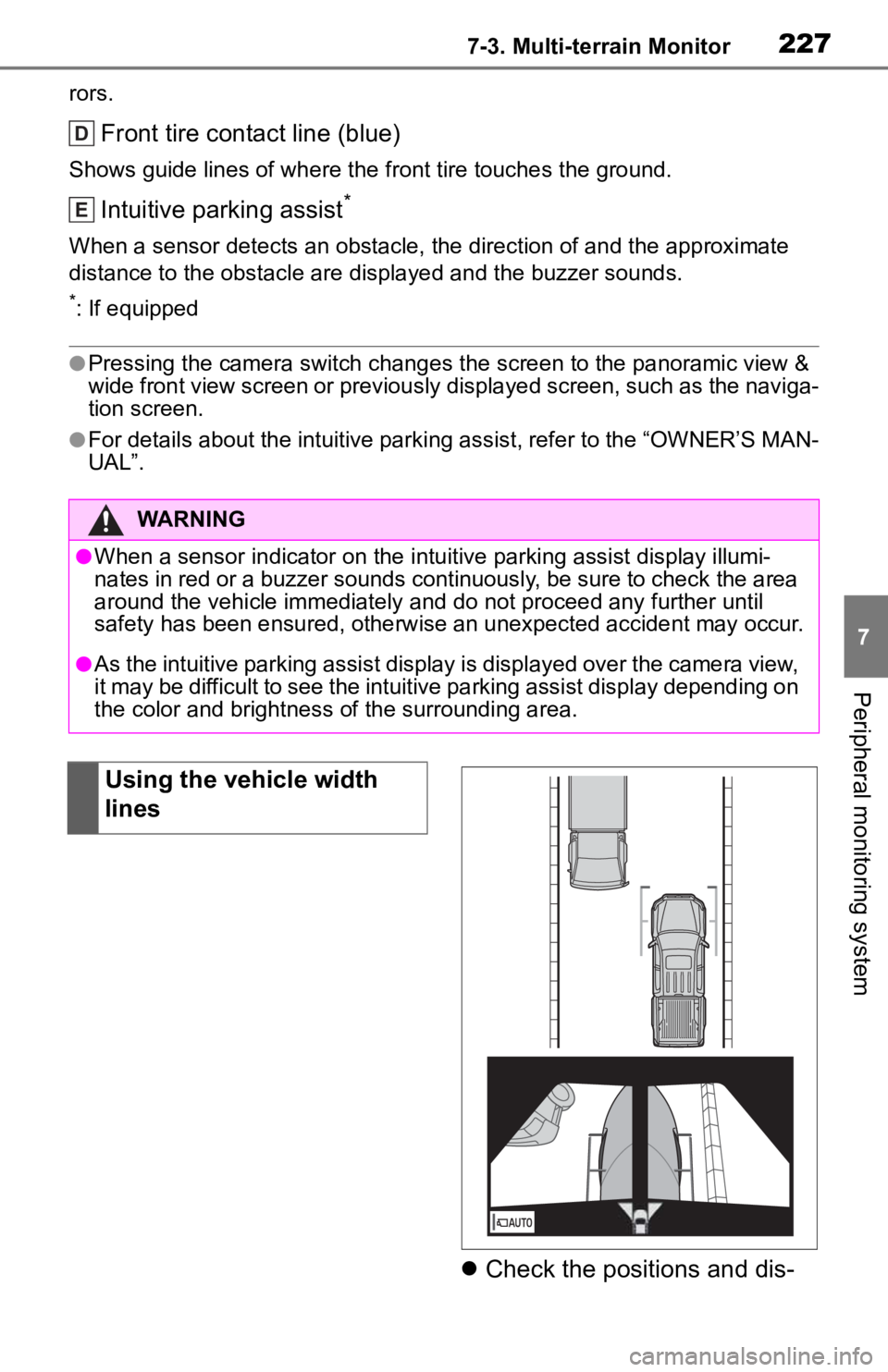 TOYOTA TACOMA 2020 Accessories, Audio & Navigation (in English) 2277-3. Multi-terrain Monitor
7
Peripheral monitoring system
rors.
Front tire contact line (blue)
Shows guide lines of where the front tire touches the ground.
Intuitive parking assist*
When a sensor TOYOTA TACOMA 2020 Accessories, Audio & Navigation (in English) 2277-3. Multi-terrain Monitor
7
Peripheral monitoring system
rors.
Front tire contact line (blue)
Shows guide lines of where the front tire touches the ground.
Intuitive parking assist*
When a sensor