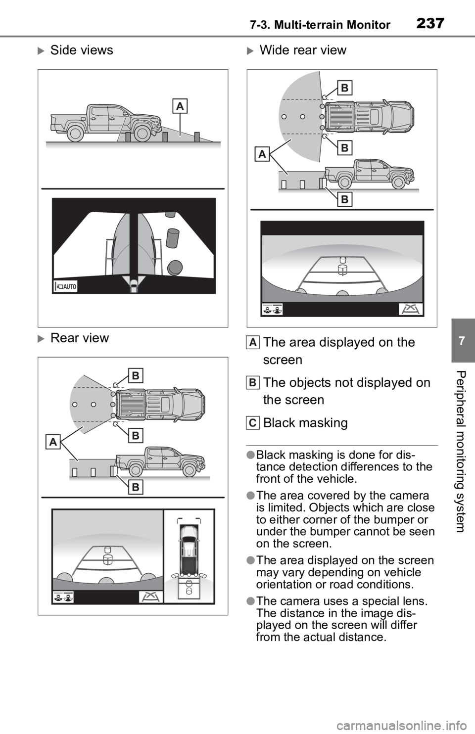 TOYOTA TACOMA 2020 Accessories, Audio & Navigation (in English) 2377-3. Multi-terrain Monitor
7
Peripheral monitoring system
Side views
Rear view
Wide rear viewThe area displayed on the
screen
The objects not displayed on
the screen
Black masking
●Bla TOYOTA TACOMA 2020 Accessories, Audio & Navigation (in English) 2377-3. Multi-terrain Monitor
7
Peripheral monitoring system
Side views
Rear view
Wide rear viewThe area displayed on the
screen
The objects not displayed on
the screen
Black masking
●Bla