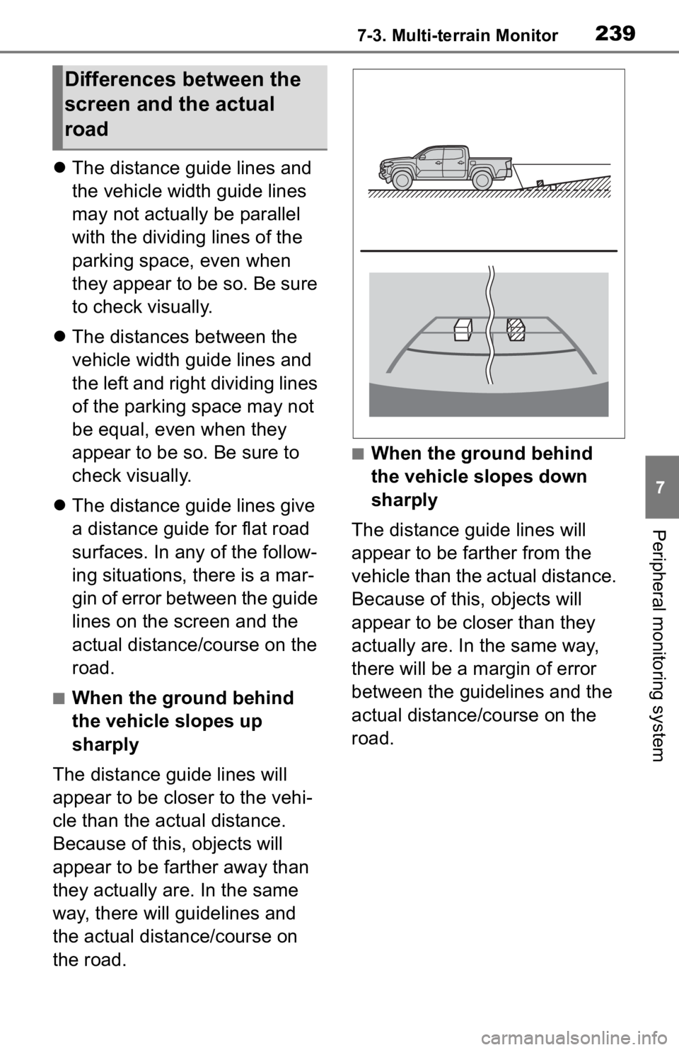 TOYOTA TACOMA 2020 Accessories, Audio & Navigation (in English) 2397-3. Multi-terrain Monitor
7
Peripheral monitoring system
The distance guide lines and
the vehicle width guide lines
may not actually be parallel
with the dividing lines of the
parking space TOYOTA TACOMA 2020 Accessories, Audio & Navigation (in English) 2397-3. Multi-terrain Monitor
7
Peripheral monitoring system
The distance guide lines and
the vehicle width guide lines
may not actually be parallel
with the dividing lines of the
parking space