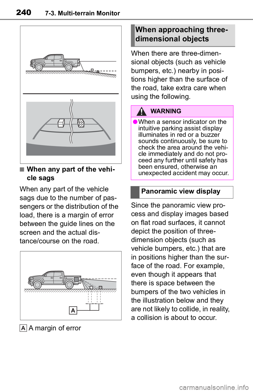 TOYOTA TACOMA 2020 Accessories, Audio & Navigation (in English) 2407-3. Multi-terrain Monitor
■When any part of the vehi-
cle sags
When any part of the vehicle
sags due to the number of pas-
sengers or the distribution of the
load, there is a margin of error
TOYOTA TACOMA 2020 Accessories, Audio & Navigation (in English) 2407-3. Multi-terrain Monitor
■When any part of the vehi-
cle sags
When any part of the vehicle
sags due to the number of pas-
sengers or the distribution of the
load, there is a margin of error