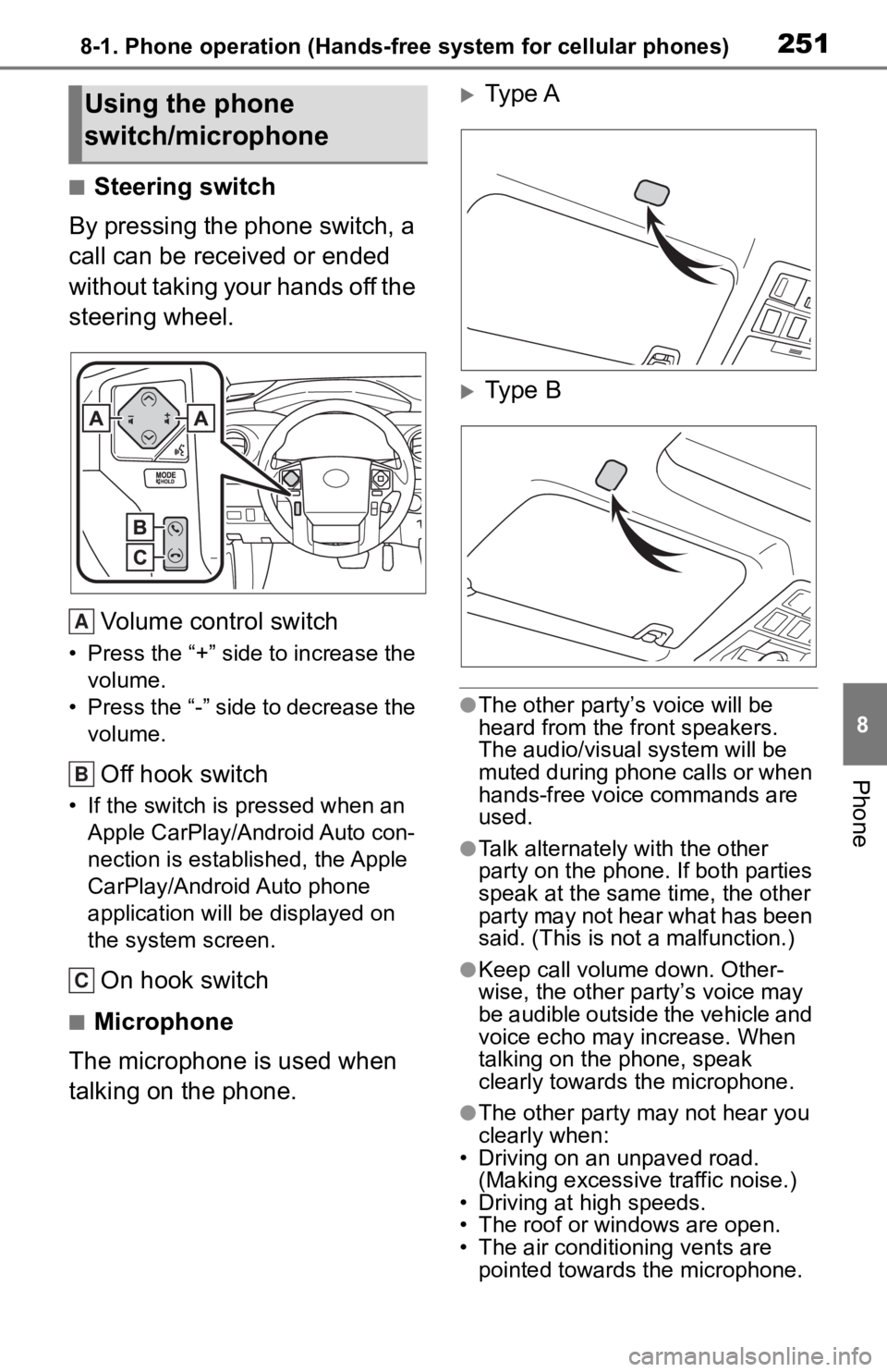 TOYOTA TACOMA 2020  Accessories, Audio & Navigation (in English) 2518-1. Phone operation (Hands-free system for cellular phones)
8
Phone
■Steering switch
By pressing the phone switch, a 
call can be received or ended 
without taking your hands off the 
steering w