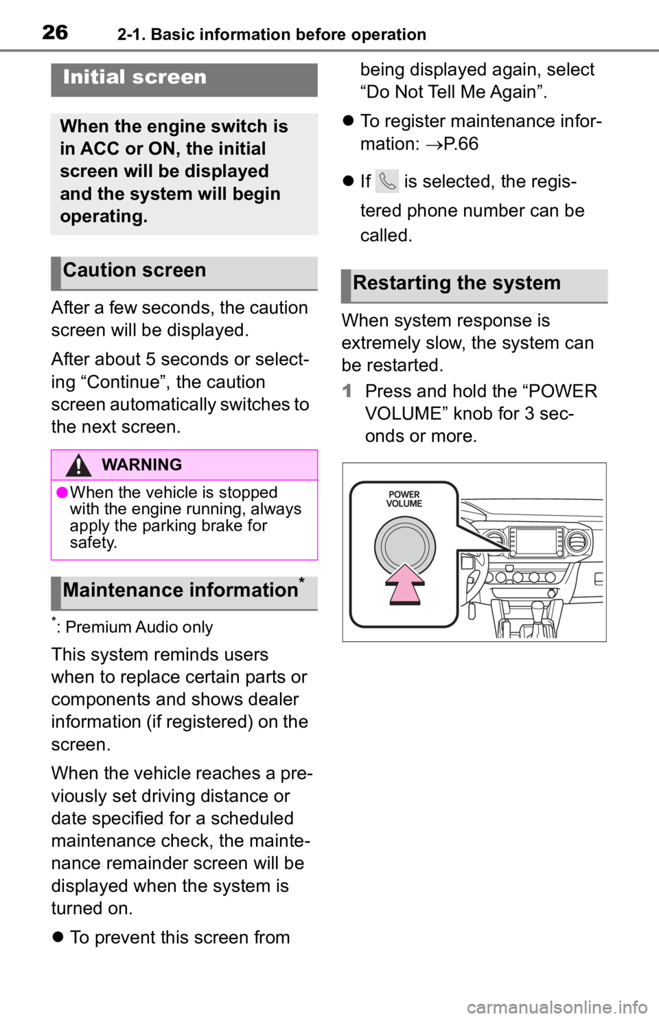TOYOTA TACOMA 2020 Accessories, Audio & Navigation (in English) 262-1. Basic information before operation
2-1.Basic information before operation
After a few seconds, the caution
screen will be displayed.
After about 5 seconds or select-
ing “Continue”, the ca TOYOTA TACOMA 2020 Accessories, Audio & Navigation (in English) 262-1. Basic information before operation
2-1.Basic information before operation
After a few seconds, the caution
screen will be displayed.
After about 5 seconds or select-
ing “Continue”, the ca