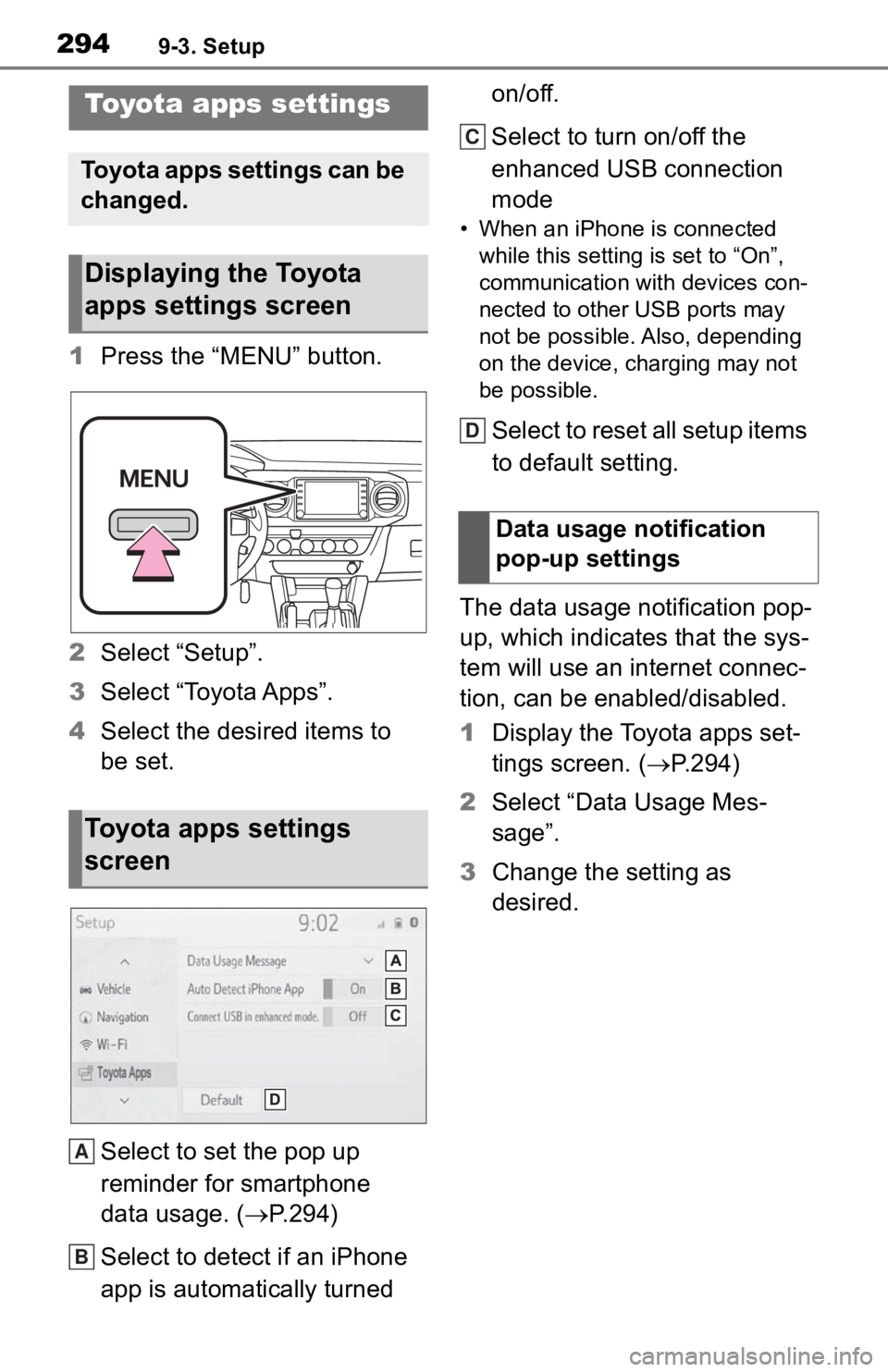 TOYOTA TACOMA 2020 Accessories, Audio & Navigation (in English) 2949-3. Setup
9-3.Setup
1Press the “MENU” button.
2 Select “Setup”.
3 Select “Toyota Apps”.
4 Select the desired items to
be set.
Select to set the pop up
reminder for smartphone
data u TOYOTA TACOMA 2020 Accessories, Audio & Navigation (in English) 2949-3. Setup
9-3.Setup
1Press the “MENU” button.
2 Select “Setup”.
3 Select “Toyota Apps”.
4 Select the desired items to
be set.
Select to set the pop up
reminder for smartphone
data u