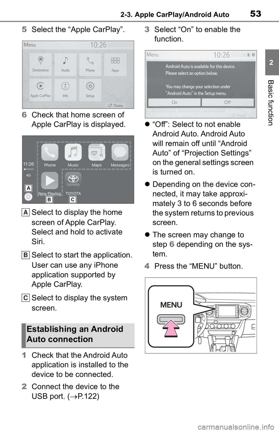 TOYOTA TACOMA 2020 Accessories, Audio & Navigation (in English) 532-3. Apple CarPlay/Android Auto
2
Basic function
5Select the “Apple CarPlay”.
6 Check that home screen of
Apple CarPlay is displayed.
Select to display the home
screen of Apple CarPlay.
Select TOYOTA TACOMA 2020 Accessories, Audio & Navigation (in English) 532-3. Apple CarPlay/Android Auto
2
Basic function
5Select the “Apple CarPlay”.
6 Check that home screen of
Apple CarPlay is displayed.
Select to display the home
screen of Apple CarPlay.
Select