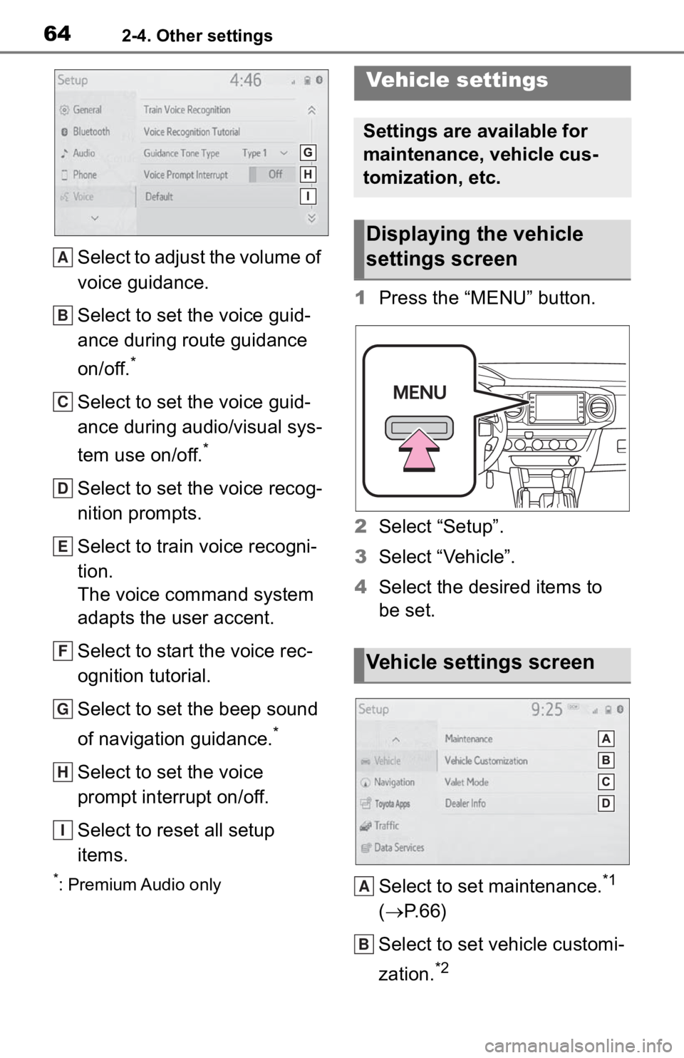 TOYOTA TACOMA 2020 Accessories, Audio & Navigation (in English) 642-4. Other settings
Select to adjust the volume of
voice guidance.
Select to set the voice guid-
ance during route guidance
on/off.
*
Select to set the voice guid-
ance during audio/visual sys-
te TOYOTA TACOMA 2020 Accessories, Audio & Navigation (in English) 642-4. Other settings
Select to adjust the volume of
voice guidance.
Select to set the voice guid-
ance during route guidance
on/off.
*
Select to set the voice guid-
ance during audio/visual sys-
te