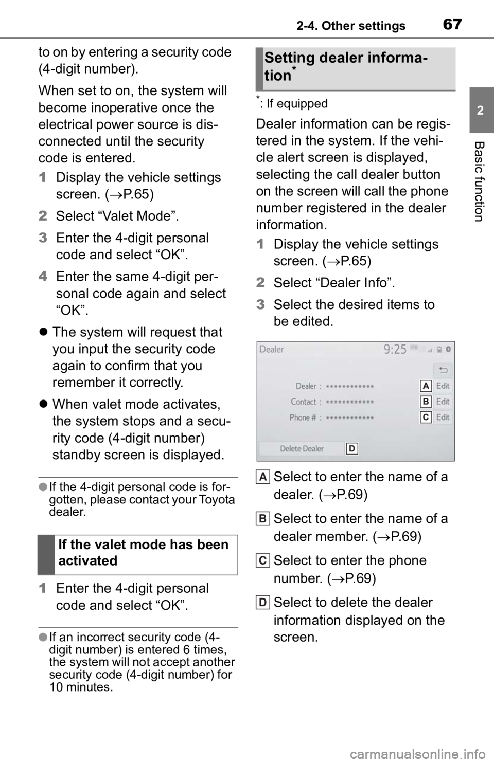 TOYOTA TACOMA 2020 Accessories, Audio & Navigation (in English) 672-4. Other settings
2
Basic function
to on by entering a security code
(4-digit number).
When set to on, the system will
become inoperative once the
electrical power source is dis-
connected unti TOYOTA TACOMA 2020 Accessories, Audio & Navigation (in English) 672-4. Other settings
2
Basic function
to on by entering a security code
(4-digit number).
When set to on, the system will
become inoperative once the
electrical power source is dis-
connected unti