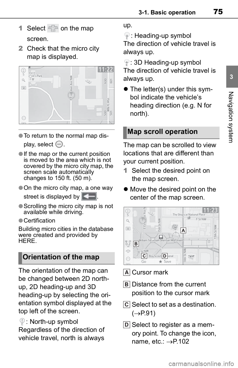TOYOTA TACOMA 2020 Accessories, Audio & Navigation (in English) 753-1. Basic operation
3
Navigation system
1Select on the map
screen.
2 Check that the micro city
map is displayed.
●To return to the normal map dis-
play, select .
●If the map or the c urren TOYOTA TACOMA 2020 Accessories, Audio & Navigation (in English) 753-1. Basic operation
3
Navigation system
1Select on the map
screen.
2 Check that the micro city
map is displayed.
●To return to the normal map dis-
play, select .
●If the map or the c urren