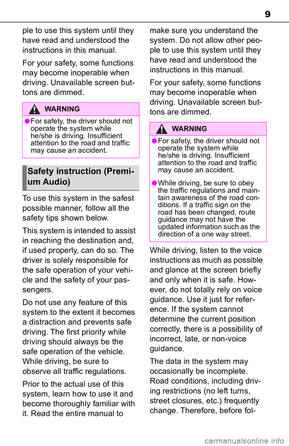 TOYOTA TACOMA 2020  Accessories, Audio & Navigation (in English) 9
ple to use this system until they 
have read and understood the 
instructions in this manual.
For your safety, some functions 
may become inoperable when 
driving. Unavailable screen but-
tons are d