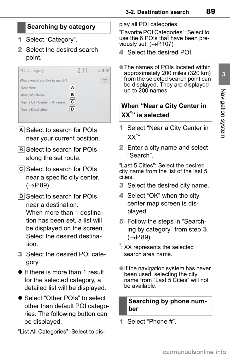 TOYOTA TACOMA 2020 Accessories, Audio & Navigation (in English) 893-2. Destination search
3
Navigation system
1Select “Category”.
2 Select the desired search
point.
Select to search for POIs
near your current position.
Select to search for POIs
along the se TOYOTA TACOMA 2020 Accessories, Audio & Navigation (in English) 893-2. Destination search
3
Navigation system
1Select “Category”.
2 Select the desired search
point.
Select to search for POIs
near your current position.
Select to search for POIs
along the se