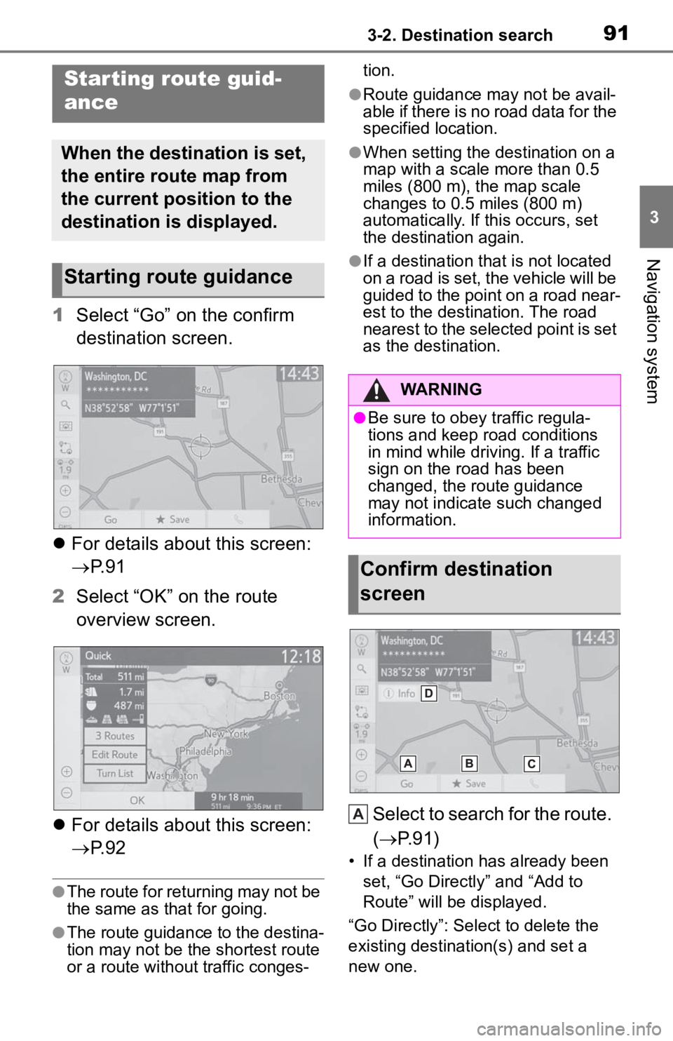 TOYOTA TACOMA 2020  Accessories, Audio & Navigation (in English) 913-2. Destination search
3
Navigation system
1Select “Go” on the confirm 
destination screen.
 For details about this screen: 
P. 9 1
2 Select “OK” on the route 
overview screen.
 Fo