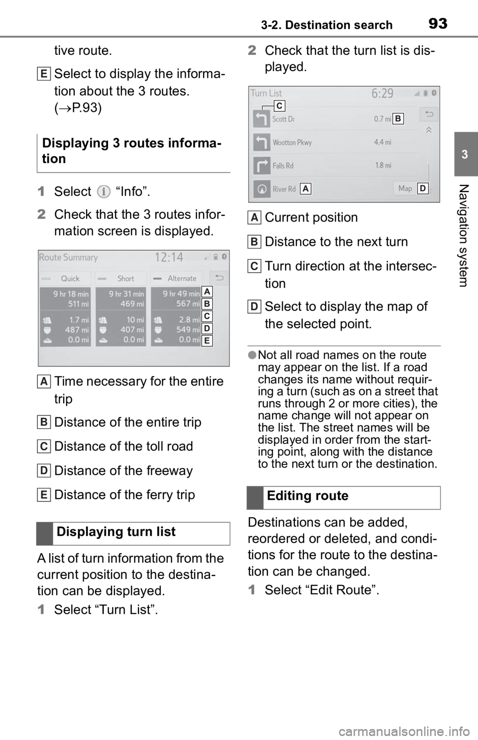 TOYOTA TACOMA 2020  Accessories, Audio & Navigation (in English) 933-2. Destination search
3
Navigation system
tive route.
Select to display the informa-
tion about the 3 routes. 
(P. 9 3 )
1 Select   “Info”.
2 Check that the 3 routes infor-
mation screen is