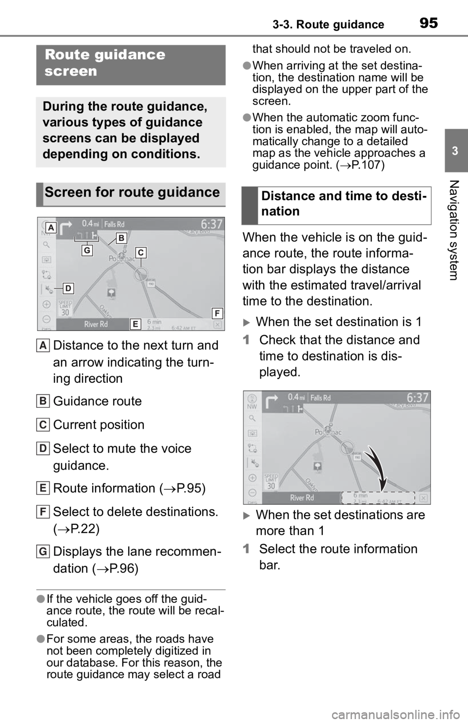 TOYOTA TACOMA 2020  Accessories, Audio & Navigation (in English) 953-3. Route guidance
3
Navigation system
3-3.Route guidance
Distance to the next turn and 
an arrow indicating the turn-
ing direction
Guidance route
Current position
Select to mute the voice 
guidan