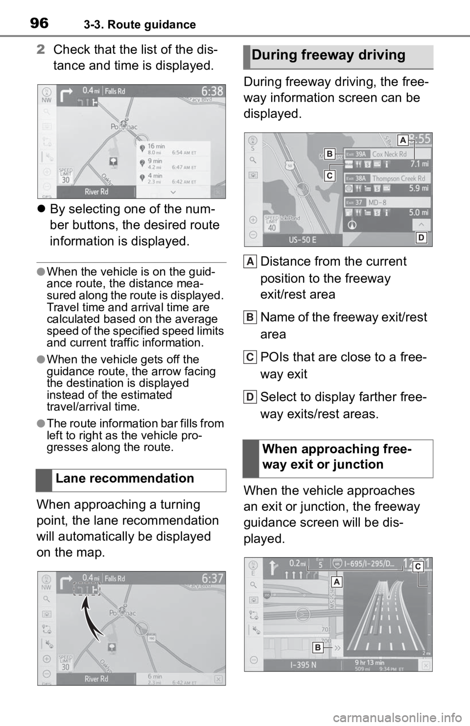 TOYOTA TACOMA 2020  Accessories, Audio & Navigation (in English) 963-3. Route guidance
2Check that the list of the dis-
tance and time is displayed.
 By selecting one of the num-
ber buttons, the desired route 
information is displayed.
●When the vehicle is on
