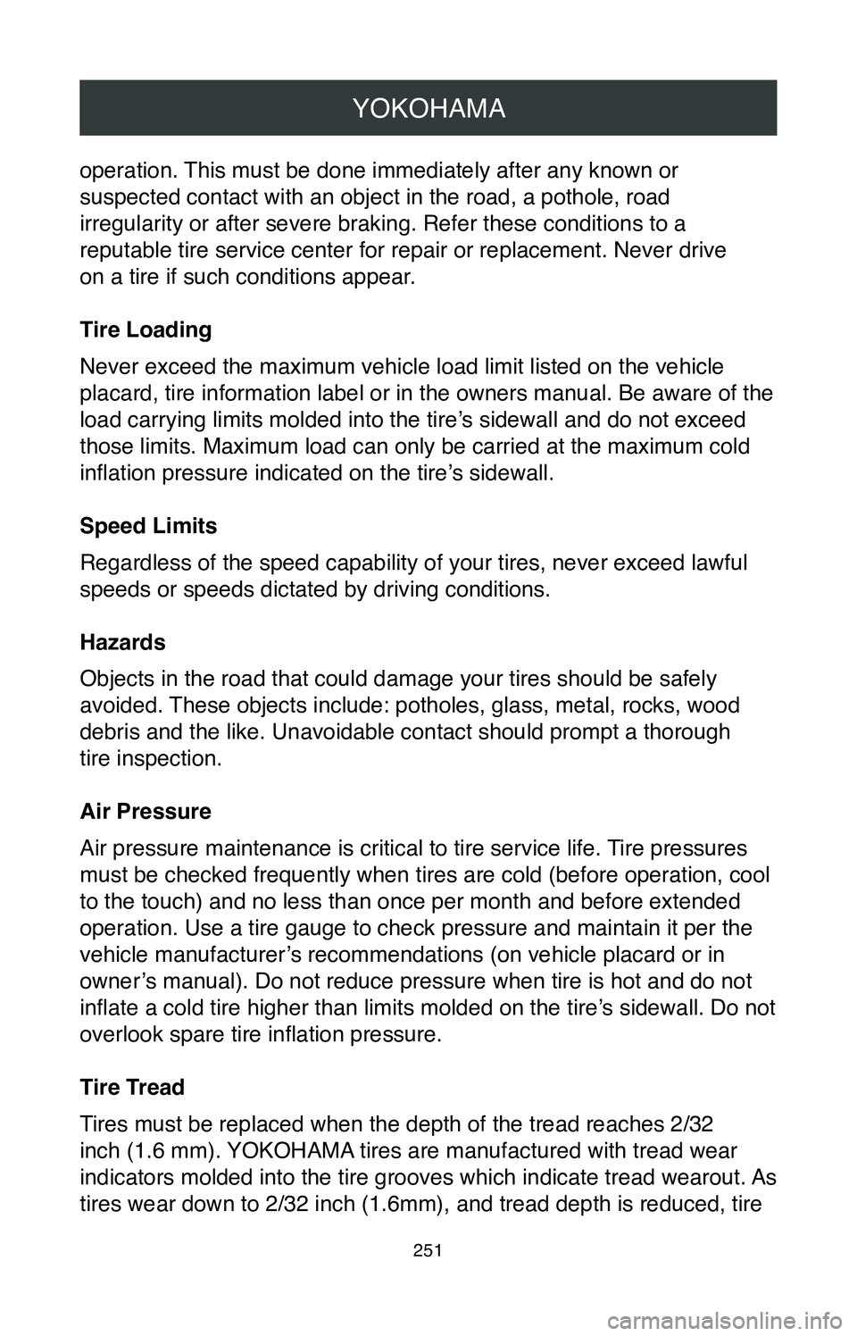 TOYOTA TACOMA 2020 Warranties & Maintenance Guides (in English) YOKOHAMA
251
operation. This must be done immediately after any known or
suspected contact with an object in the road, a pothole, road
irregularity or after severe braking. Refer these conditions to TOYOTA TACOMA 2020 Warranties & Maintenance Guides (in English) YOKOHAMA
251
operation. This must be done immediately after any known or
suspected contact with an object in the road, a pothole, road
irregularity or after severe braking. Refer these conditions to
