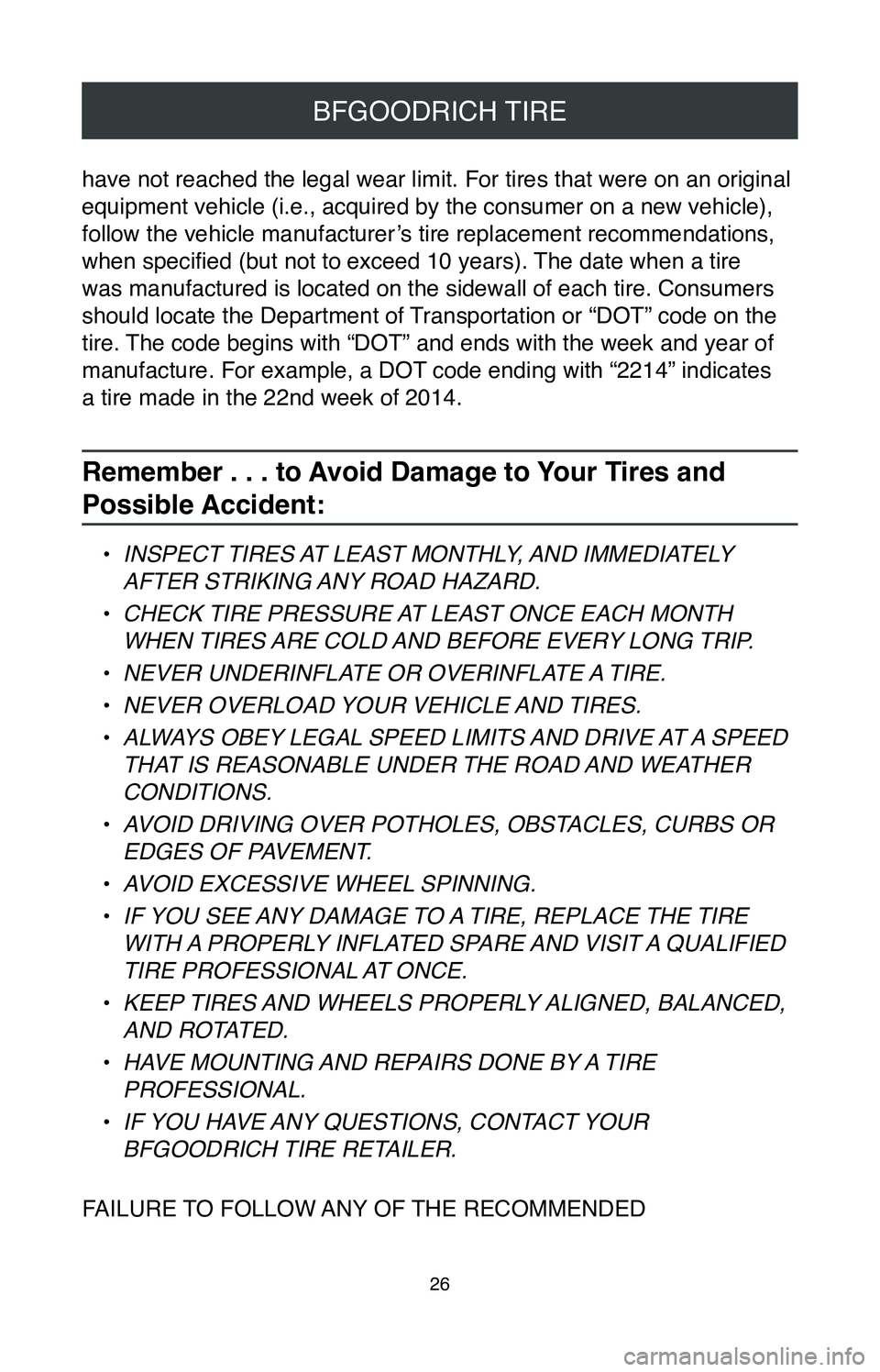 TOYOTA TACOMA 2020 Warranties & Maintenance Guides (in English) 26
BFGOODRICH TIRE
have not reached the legal wear limit. For tires that were on an origina\
l
equipment vehicle (i.e., acquired by the consumer on a new vehicle),
follow the vehicle manufacturer’ TOYOTA TACOMA 2020 Warranties & Maintenance Guides (in English) 26
BFGOODRICH TIRE
have not reached the legal wear limit. For tires that were on an origina\
l
equipment vehicle (i.e., acquired by the consumer on a new vehicle),
follow the vehicle manufacturer’