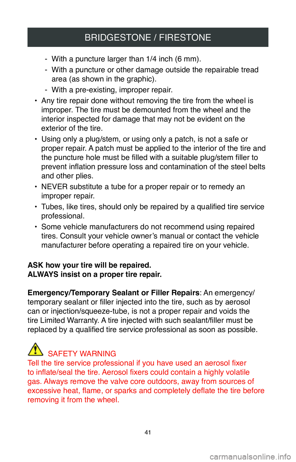 TOYOTA TACOMA 2020 Warranties & Maintenance Guides (in English) BRIDGESTONE / FIRESTONE
41
- With a puncture larger than 1/4 inch (6 mm).
-With a puncture or other damage outside the repairable tread
area (as shown in the graphic).
- With a pre-existing, impro TOYOTA TACOMA 2020 Warranties & Maintenance Guides (in English) BRIDGESTONE / FIRESTONE
41
- With a puncture larger than 1/4 inch (6 mm).
-With a puncture or other damage outside the repairable tread
area (as shown in the graphic).
- With a pre-existing, impro