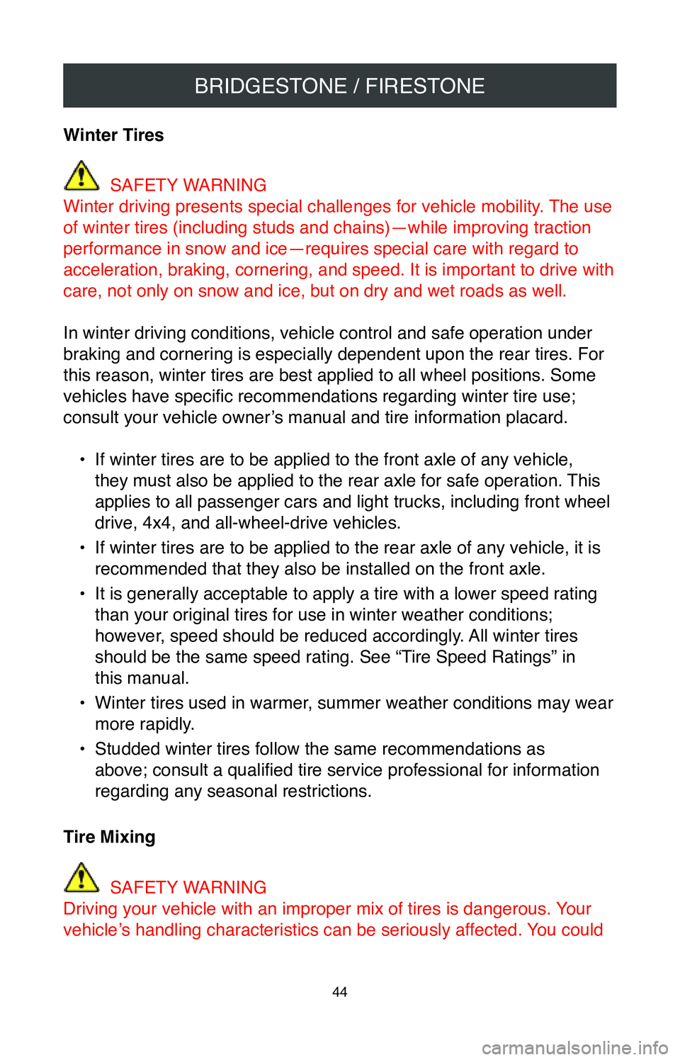 TOYOTA TACOMA 2020 Warranties & Maintenance Guides (in English) BRIDGESTONE / FIRESTONE
44
Winter Tires
SAFETY WARNING
Winter driving presents special challenges for vehicle mobility. The use
of winter tires (including studs and chains)—while improving tracti TOYOTA TACOMA 2020 Warranties & Maintenance Guides (in English) BRIDGESTONE / FIRESTONE
44
Winter Tires
SAFETY WARNING
Winter driving presents special challenges for vehicle mobility. The use
of winter tires (including studs and chains)—while improving tracti