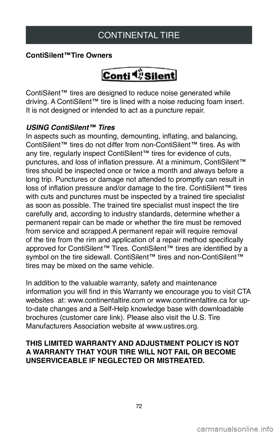 TOYOTA TACOMA 2020 Warranties & Maintenance Guides (in English) CONTINENTAL TIRE
72
ContiSilent™Tire Owners
ContiSilent™ tires are designed to reduce noise generated while
driving. A ContiSilent™ tire is lined with a noise reducing foam insert.
It is not TOYOTA TACOMA 2020 Warranties & Maintenance Guides (in English) CONTINENTAL TIRE
72
ContiSilent™Tire Owners
ContiSilent™ tires are designed to reduce noise generated while
driving. A ContiSilent™ tire is lined with a noise reducing foam insert.
It is not