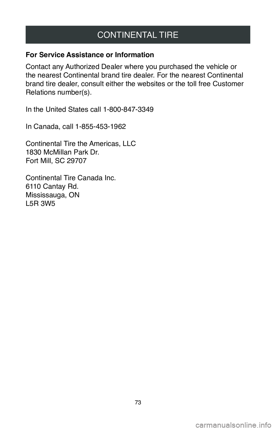 TOYOTA TACOMA 2020 Warranties & Maintenance Guides (in English) CONTINENTAL TIRE
73
For Service Assistance or Information
Contact any Authorized Dealer where you purchased the vehicle or
the nearest Continental brand tire dealer. For the nearest Continental
bran TOYOTA TACOMA 2020 Warranties & Maintenance Guides (in English) CONTINENTAL TIRE
73
For Service Assistance or Information
Contact any Authorized Dealer where you purchased the vehicle or
the nearest Continental brand tire dealer. For the nearest Continental
bran