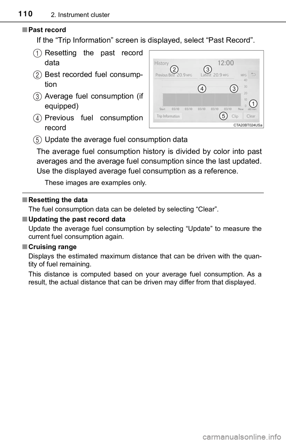 TOYOTA TACOMA 2021 Owners Manual (in English) 1102. Instrument cluster
■Past record
If the “Trip Information” screen is displayed, select “Past Record”.
Resetting the past record
data
Best recorded fuel consump-
tion
Average fue TOYOTA TACOMA 2021 Owners Manual (in English) 1102. Instrument cluster
■Past record
If the “Trip Information” screen is displayed, select “Past Record”.
Resetting the past record
data
Best recorded fuel consump-
tion
Average fue