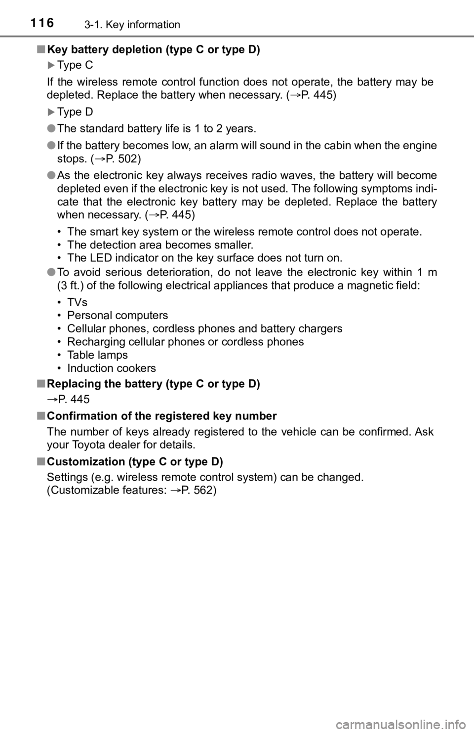 TOYOTA TACOMA 2021 Owners Manual (in English) 1163-1. Key information
■Key battery depletion (type C or type D)
Type C
If the wireless remote control function does not operate, the b attery may be
depleted. Replace the battery wh TOYOTA TACOMA 2021 Owners Manual (in English) 1163-1. Key information
■Key battery depletion (type C or type D)
Type C
If the wireless remote control function does not operate, the b attery may be
depleted. Replace the battery wh