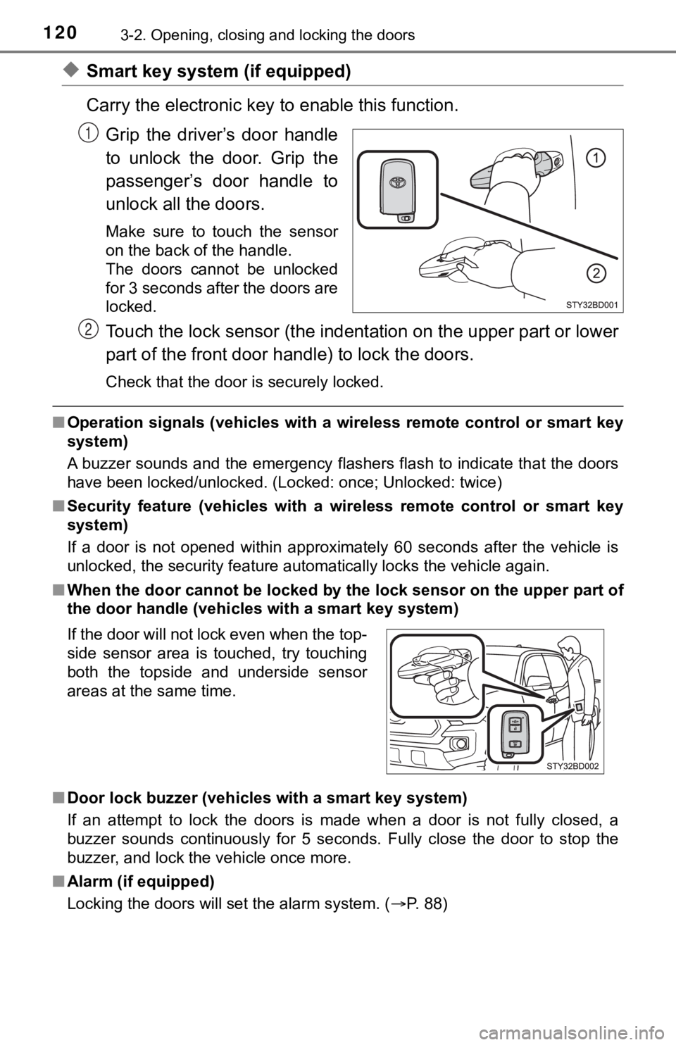 TOYOTA TACOMA 2021 Owners Manual (in English) 1203-2. Opening, closing and locking the doors
◆Smart key system (if equipped)
Carry the electronic key to enable this function.
Grip the driver’s door handle
to unlock the door. Grip the TOYOTA TACOMA 2021 Owners Manual (in English) 1203-2. Opening, closing and locking the doors
◆Smart key system (if equipped)
Carry the electronic key to enable this function.
Grip the driver’s door handle
to unlock the door. Grip the